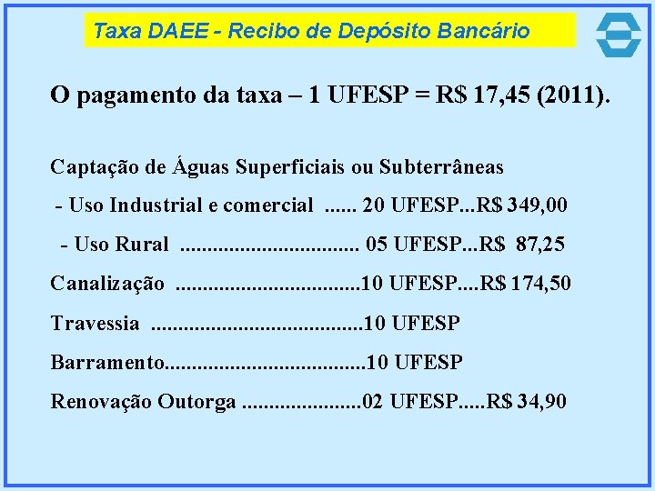 Taxa DAEE - Recibo de Depósito Bancário O pagamento da taxa – 1 UFESP