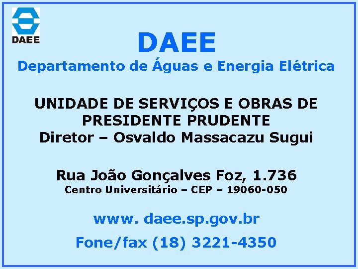 DAEE Departamento de Águas e Energia Elétrica UNIDADE DE SERVIÇOS E OBRAS DE PRESIDENTE
