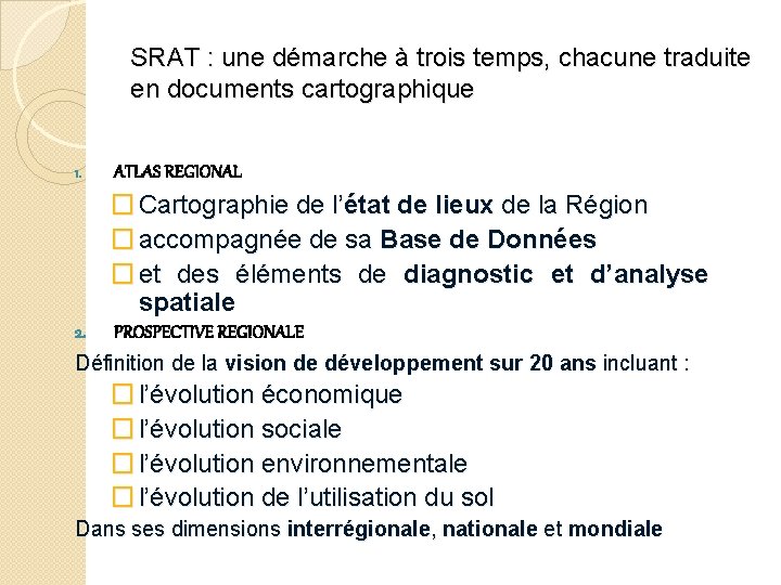 SRAT : une démarche à trois temps, chacune traduite en documents cartographique 1. ATLAS SRAT : une démarche à trois temps, chacune traduite en documents cartographique 1. ATLAS