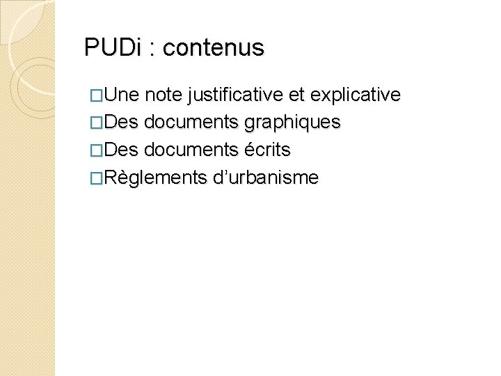 PUDi : contenus �Une note justificative et explicative �Des documents graphiques �Des documents écrits PUDi : contenus �Une note justificative et explicative �Des documents graphiques �Des documents écrits