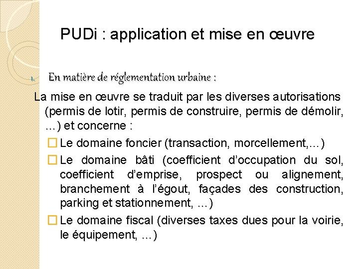 PUDi : application et mise en œuvre 1. En matière de réglementation urbaine : PUDi : application et mise en œuvre 1. En matière de réglementation urbaine :