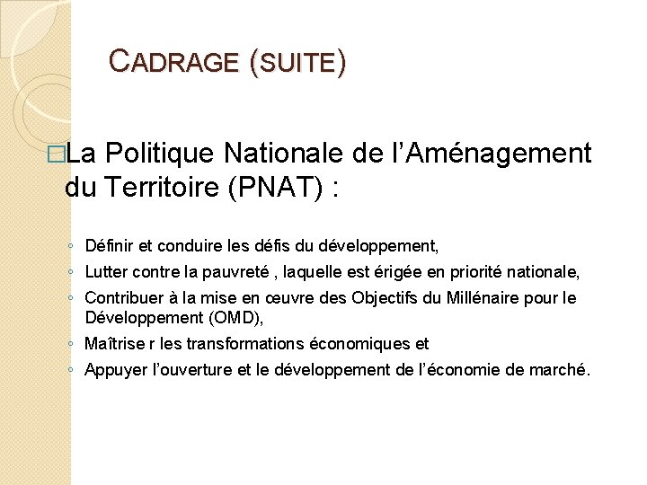 CADRAGE (SUITE) �La Politique Nationale de l’Aménagement du Territoire (PNAT) : ◦ Définir et CADRAGE (SUITE) �La Politique Nationale de l’Aménagement du Territoire (PNAT) : ◦ Définir et