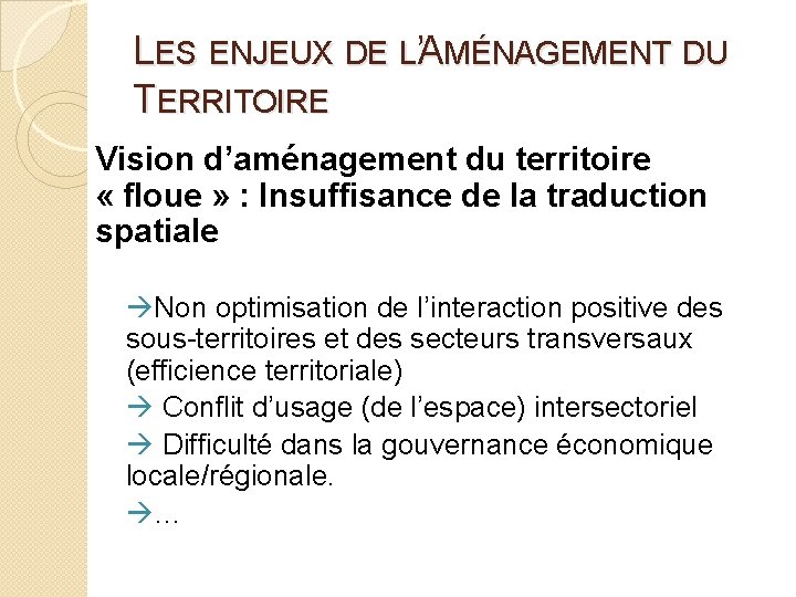 LES ENJEUX DE L’AMÉNAGEMENT DU TERRITOIRE Vision d’aménagement du territoire « floue » : LES ENJEUX DE L’AMÉNAGEMENT DU TERRITOIRE Vision d’aménagement du territoire « floue » :
