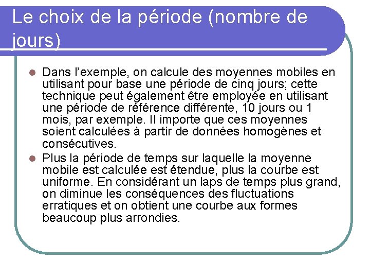 Le choix de la période (nombre de jours) Dans l’exemple, on calcule des moyennes