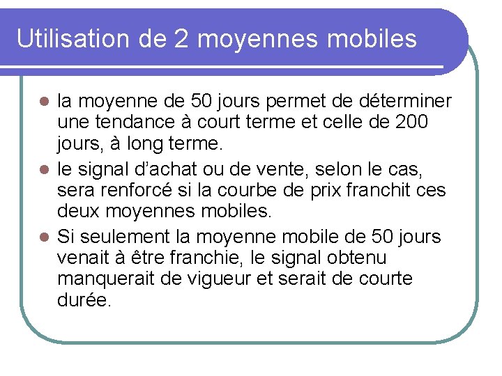 Utilisation de 2 moyennes mobiles la moyenne de 50 jours permet de déterminer une