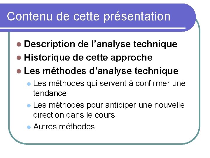 Contenu de cette présentation l Description de l’analyse technique l Historique de cette approche