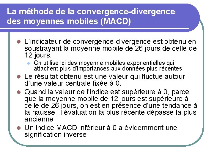 La méthode de la convergence-divergence des moyennes mobiles (MACD) l L’indicateur de convergence-divergence est