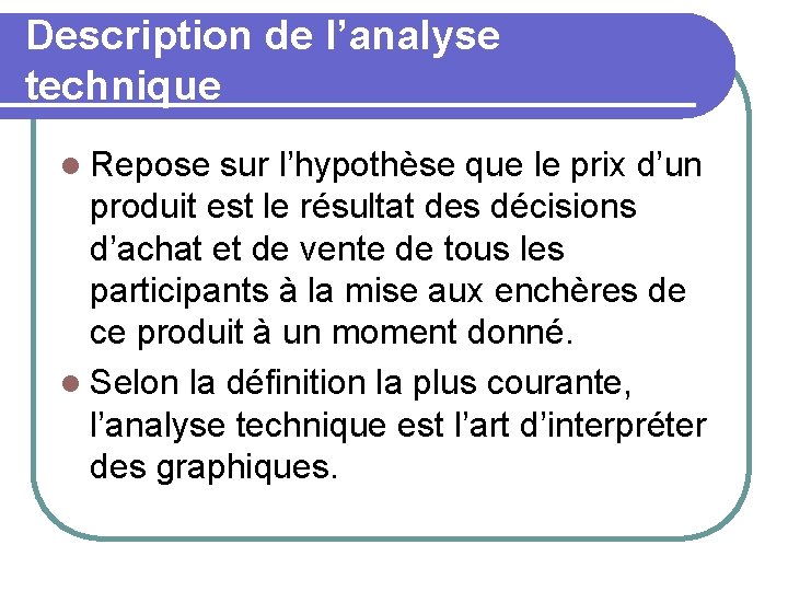 Description de l’analyse technique l Repose sur l’hypothèse que le prix d’un produit est