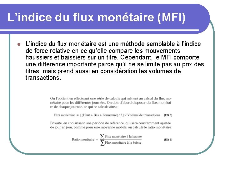L’indice du flux monétaire (MFI) l L’indice du flux monétaire est une méthode semblable