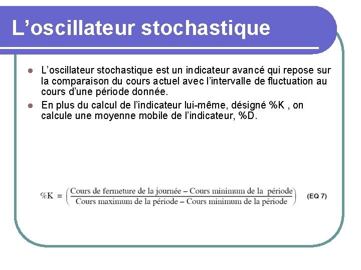 L’oscillateur stochastique est un indicateur avancé qui repose sur la comparaison du cours actuel