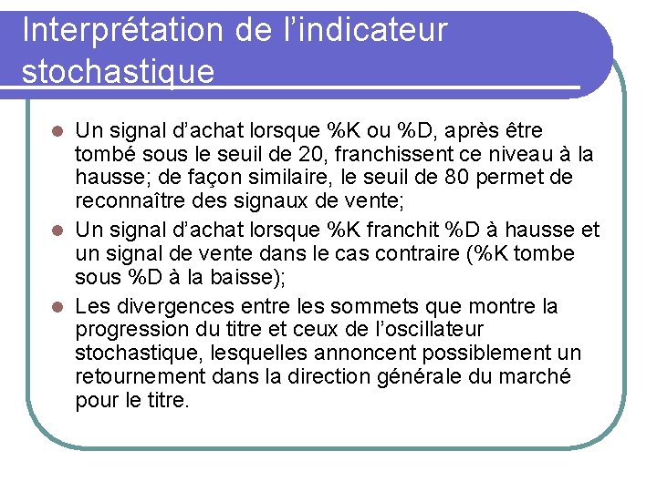 Interprétation de l’indicateur stochastique Un signal d’achat lorsque %K ou %D, après être tombé