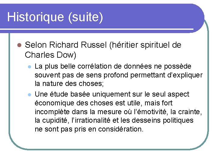 Historique (suite) l Selon Richard Russel (héritier spirituel de Charles Dow) l l La