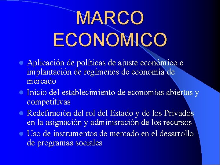 MARCO ECONOMICO Aplicación de políticas de ajuste económico e implantación de regímenes de economía
