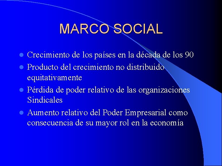 MARCO SOCIAL Crecimiento de los países en la década de los 90 l Producto