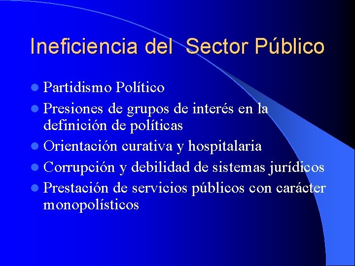 Ineficiencia del Sector Público l Partidismo Político l Presiones de grupos de interés en