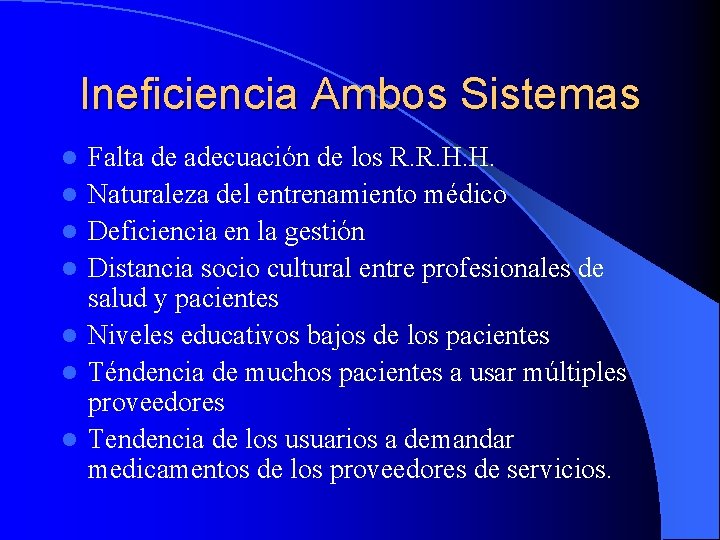 Ineficiencia Ambos Sistemas l l l l Falta de adecuación de los R. R.