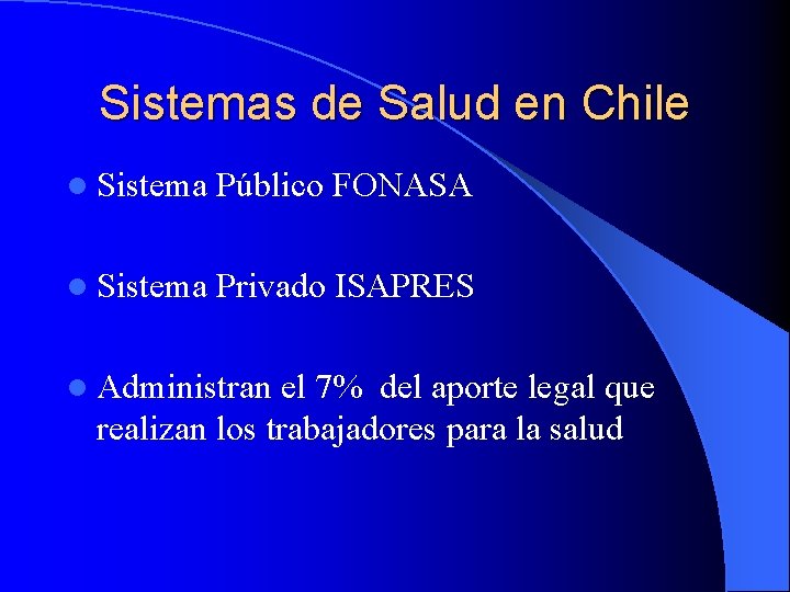 Sistemas de Salud en Chile l Sistema Público FONASA l Sistema Privado ISAPRES l
