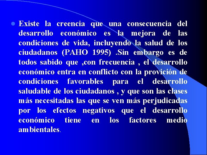 l Existe la creencia que una consecuencia del desarrollo económico es la mejora de