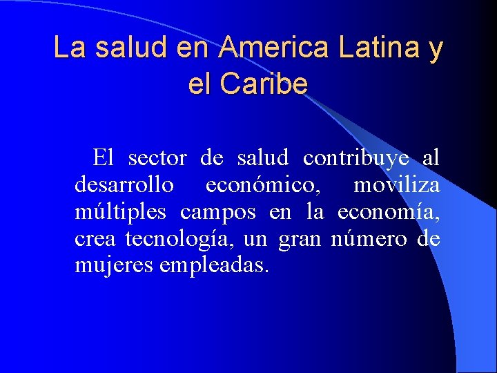 La salud en America Latina y el Caribe El sector de salud contribuye al
