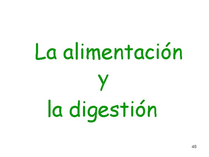 La alimentación y la digestión 48 La alimentación y la digestión 48