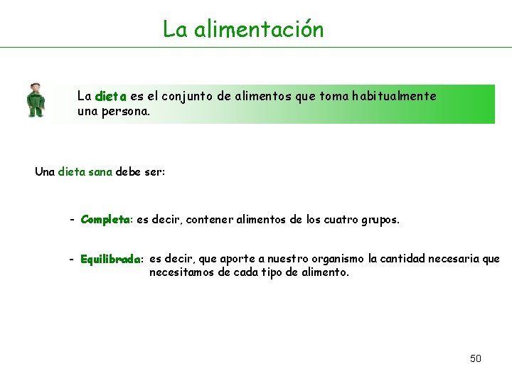 La alimentación La dieta es el conjunto de alimentos que toma habitualmente una persona. La alimentación La dieta es el conjunto de alimentos que toma habitualmente una persona.