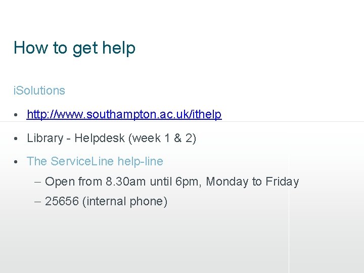 How to get help i. Solutions • http: //www. southampton. ac. uk/ithelp • Library How to get help i. Solutions • http: //www. southampton. ac. uk/ithelp • Library