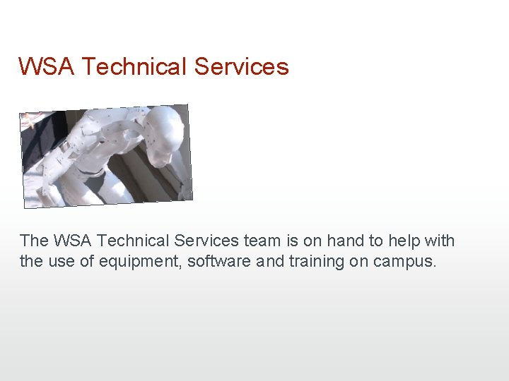 WSA Technical Services The WSA Technical Services team is on hand to help with WSA Technical Services The WSA Technical Services team is on hand to help with
