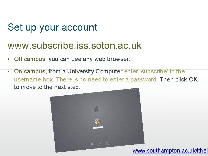 Set up your account www. subscribe. iss. soton. ac. uk • Off campus, you Set up your account www. subscribe. iss. soton. ac. uk • Off campus, you