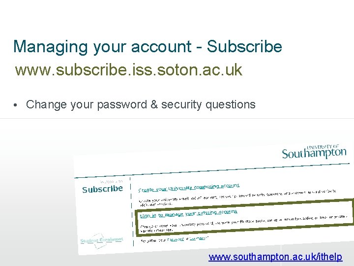 Managing your account - Subscribe www. subscribe. iss. soton. ac. uk • Change your Managing your account - Subscribe www. subscribe. iss. soton. ac. uk • Change your