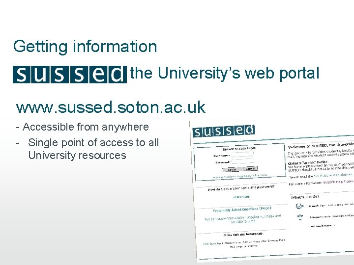 Getting information the University’s web portal www. sussed. soton. ac. uk - Accessible from Getting information the University’s web portal www. sussed. soton. ac. uk - Accessible from