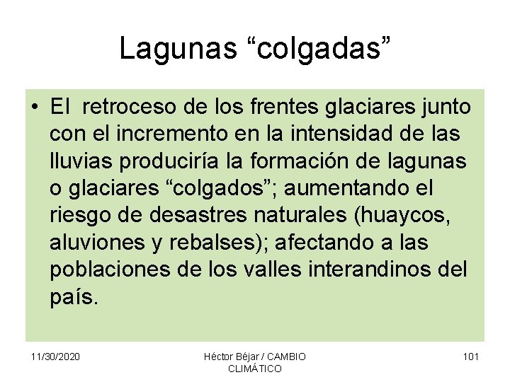 Lagunas “colgadas” • El retroceso de los frentes glaciares junto con el incremento en