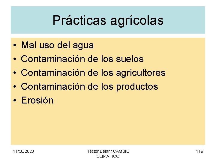 Prácticas agrícolas • • • Mal uso del agua Contaminación de los suelos Contaminación
