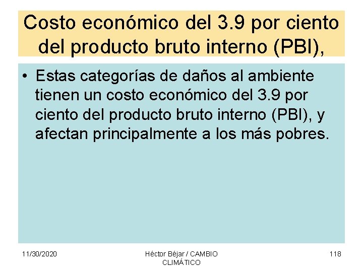 Costo económico del 3. 9 por ciento del producto bruto interno (PBI), • Estas