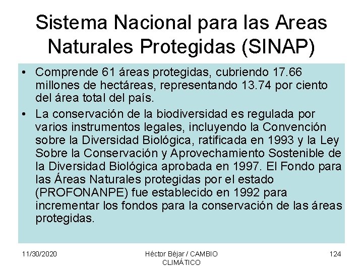 Sistema Nacional para las Areas Naturales Protegidas (SINAP) • Comprende 61 áreas protegidas, cubriendo