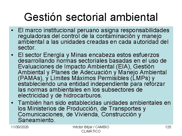 Gestión sectorial ambiental • El marco institucional peruano asigna responsabilidades reguladoras del control de