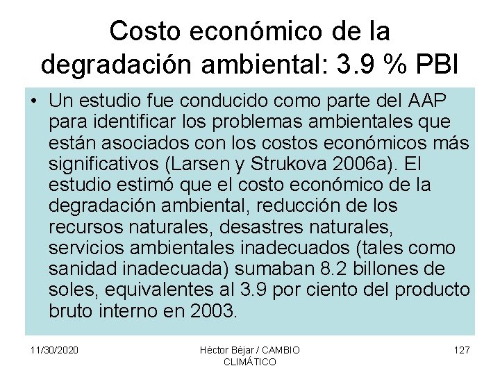 Costo económico de la degradación ambiental: 3. 9 % PBI • Un estudio fue