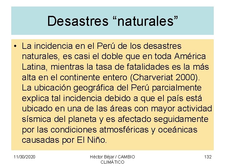 Desastres “naturales” • La incidencia en el Perú de los desastres naturales, es casi