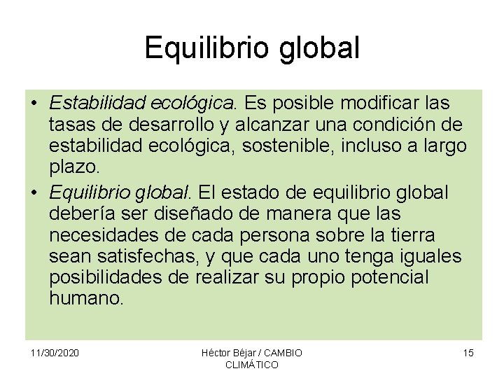 Equilibrio global • Estabilidad ecológica. Es posible modificar las tasas de desarrollo y alcanzar