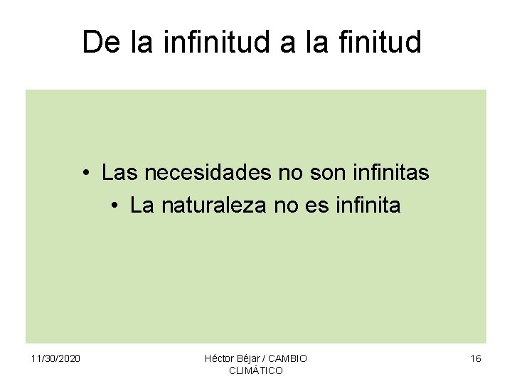 De la infinitud a la finitud • Las necesidades no son infinitas • La
