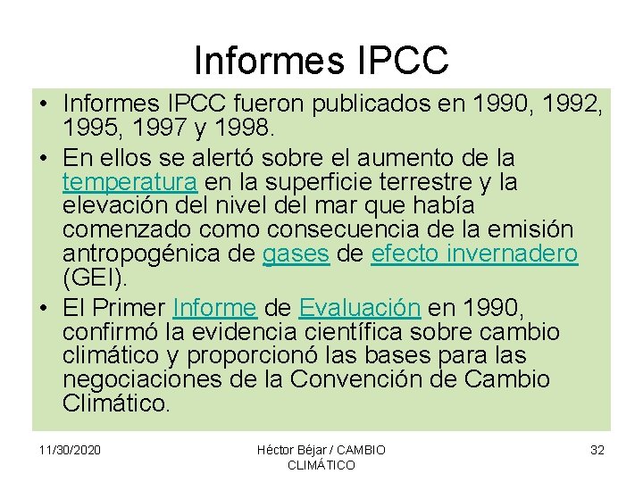 Informes IPCC • Informes IPCC fueron publicados en 1990, 1992, 1995, 1997 y 1998.
