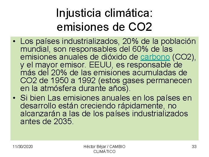 Injusticia climática: emisiones de CO 2 • Los países industrializados, 20% de la población