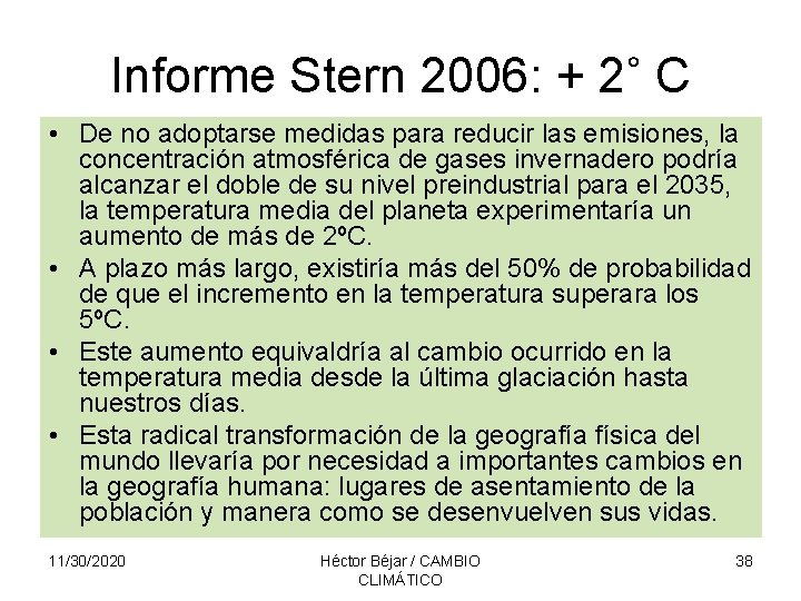 Informe Stern 2006: + 2˚ C • De no adoptarse medidas para reducir las