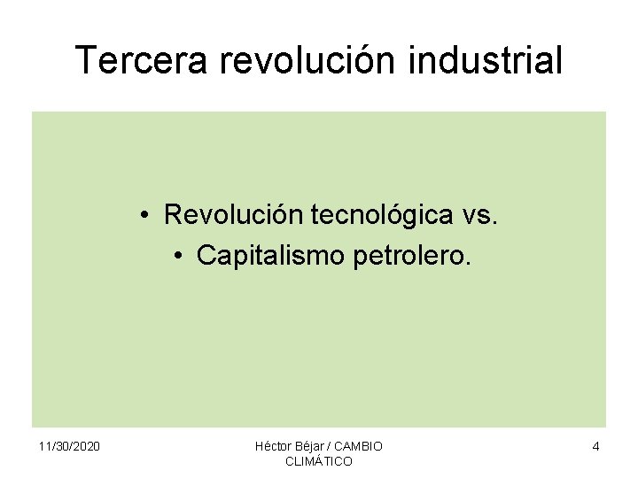 Tercera revolución industrial • Revolución tecnológica vs. • Capitalismo petrolero. 11/30/2020 Héctor Béjar /