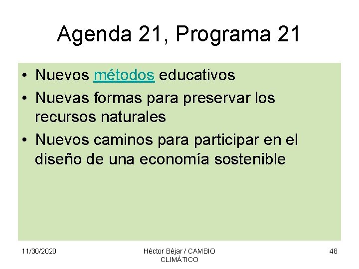Agenda 21, Programa 21 • Nuevos métodos educativos • Nuevas formas para preservar los