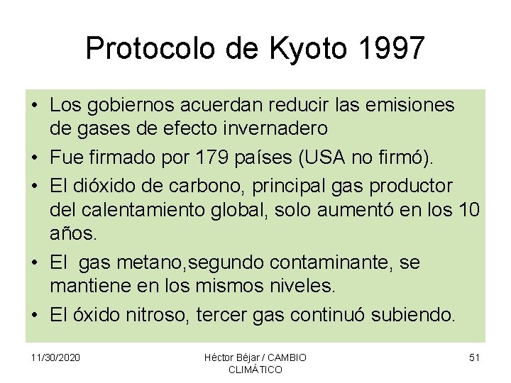 Protocolo de Kyoto 1997 • Los gobiernos acuerdan reducir las emisiones de gases de