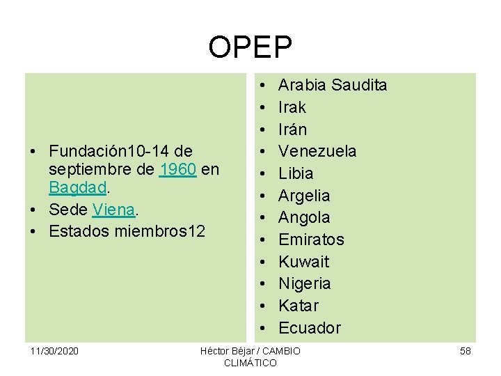 OPEP • Fundación 10 -14 de septiembre de 1960 en Bagdad. • Sede Viena.