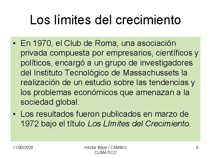 Los límites del crecimiento • En 1970, el Club de Roma, una asociación privada