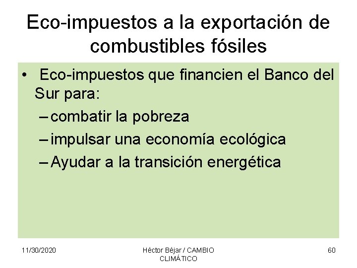 Eco-impuestos a la exportación de combustibles fósiles • Eco-impuestos que financien el Banco del