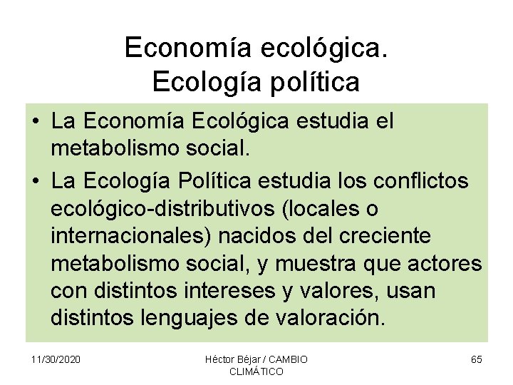 Economía ecológica. Ecología política • La Economía Ecológica estudia el metabolismo social. • La