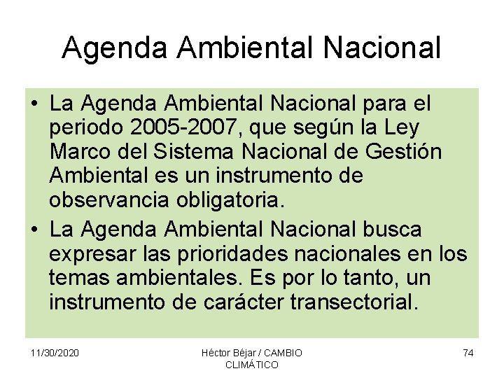 Agenda Ambiental Nacional • La Agenda Ambiental Nacional para el periodo 2005 -2007, que